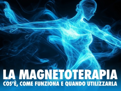 MAGNETOTERAPIA: cos'è, come funziona e quando utilizzarla